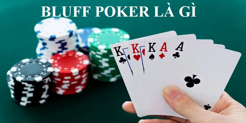 Bluff Trong Poker Là Gì? Những Lưu Ý Khi Sử Dụng Kỹ Thuật Bluff