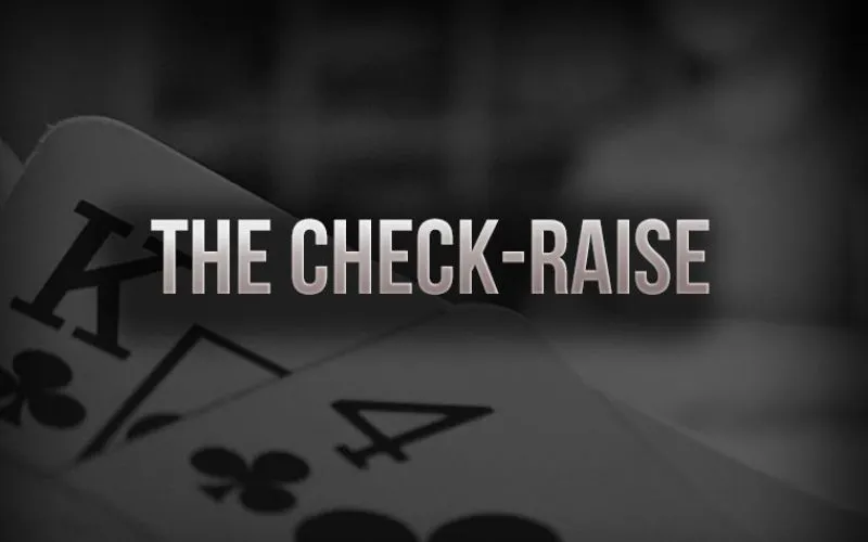 Check Raise Là Gì Trong Poker? ⚡ Tại Sao Nên Check Raise?