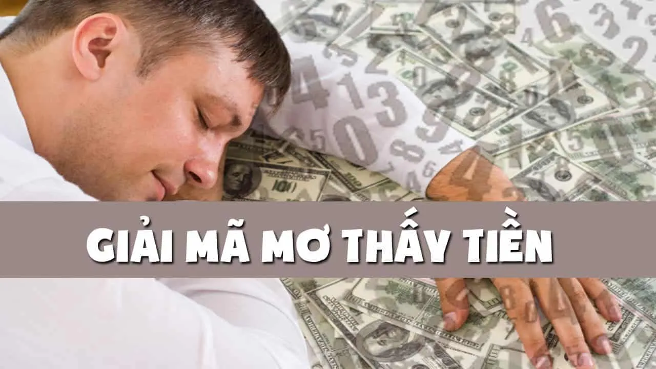 Mơ Thấy Tiền Có Ý Nghĩa Gì? Nên Đánh Số Nào Để Thắng Lớn